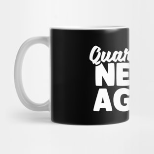 Quarantine Never Again Mug